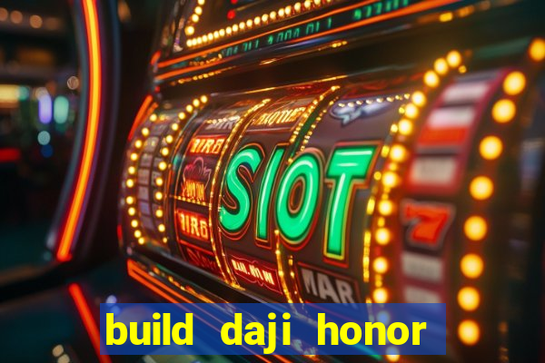 build daji honor of kings